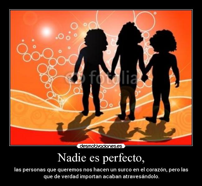 Nadie es perfecto, -