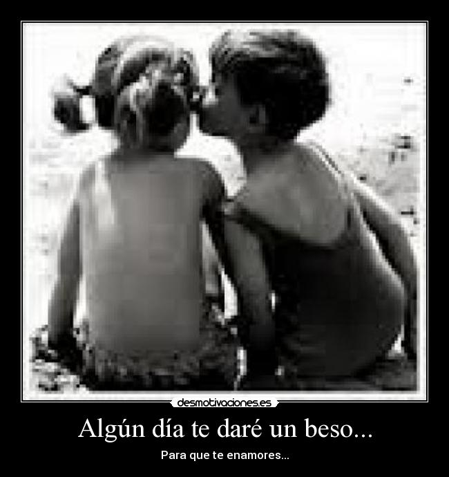 Algún día te daré un beso... -