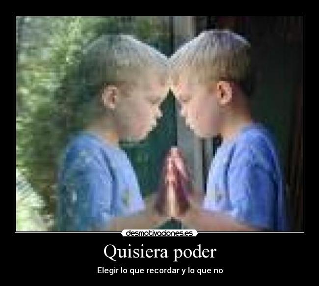 Quisiera poder - Elegir lo que recordar y lo que no