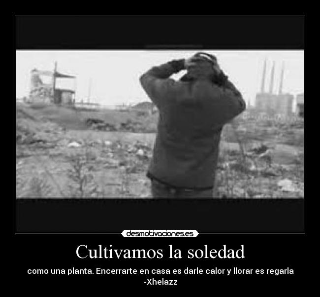 Cultivamos la soledad -