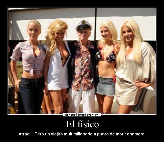 El físico - Atrae ... Pero un viejito multimillonario a punto de morir enamora.