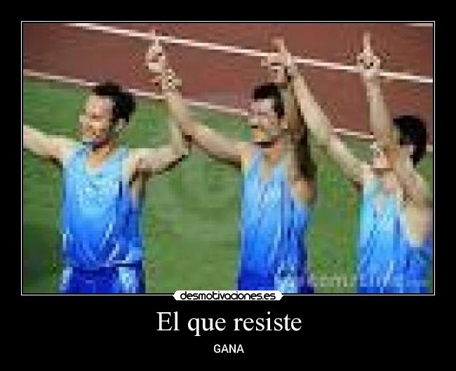 El que resiste - GANA
