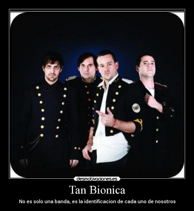 Tan Bionica - No es solo una banda, es la identificacion de cada uno de nosotros