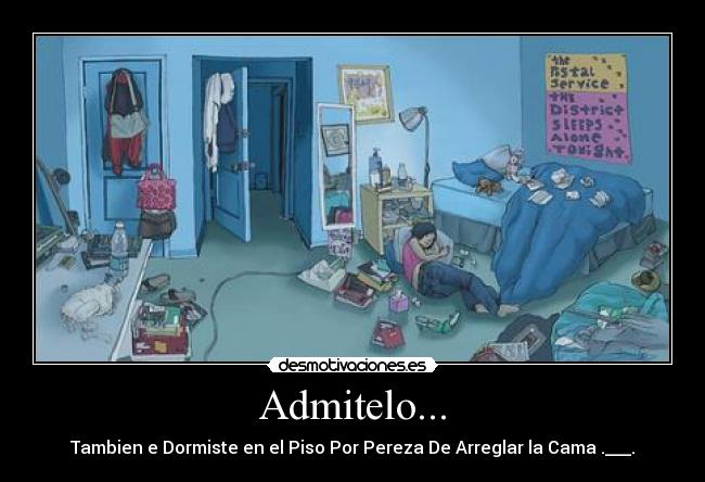 Admitelo... - Tambien e Dormiste en el Piso Por Pereza De Arreglar la Cama .___.