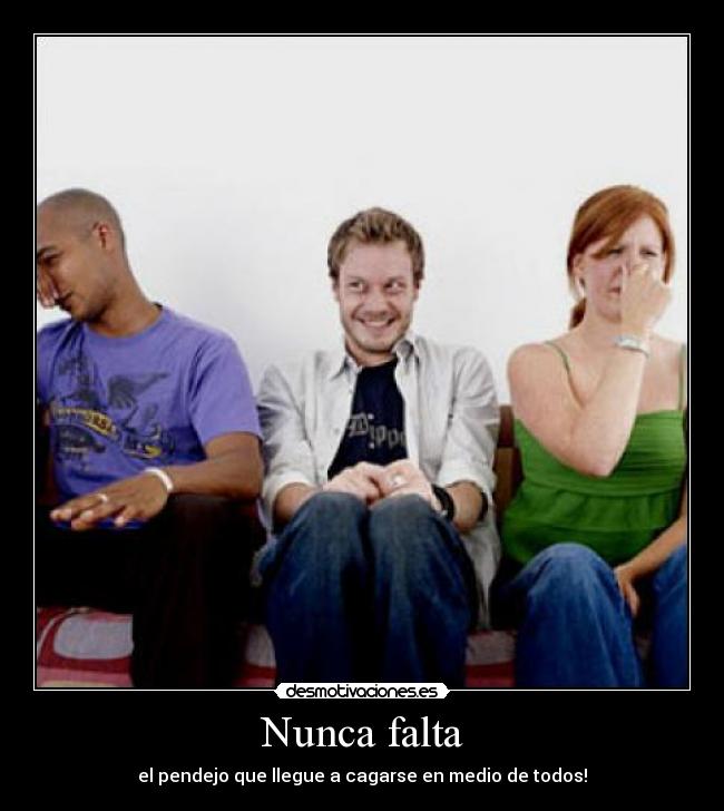 carteles nunca falta ese pendejo desmotivaciones