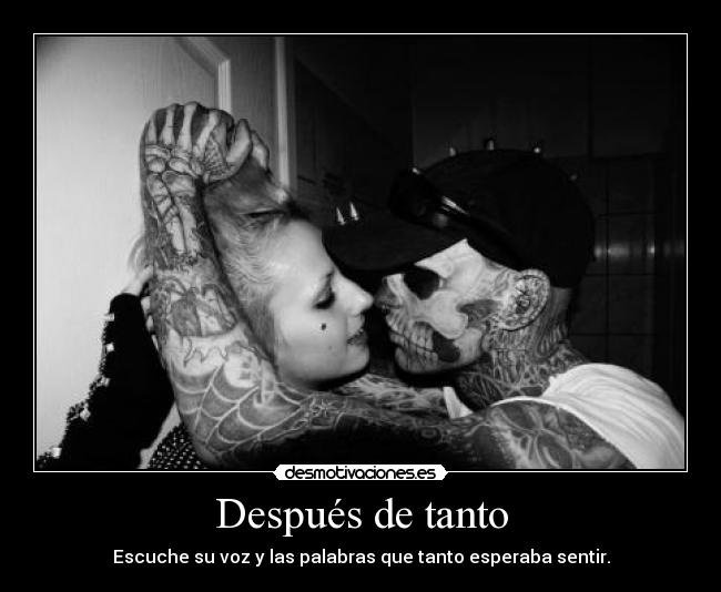 Después de tanto - Escuche su voz y las palabras que tanto esperaba sentir.