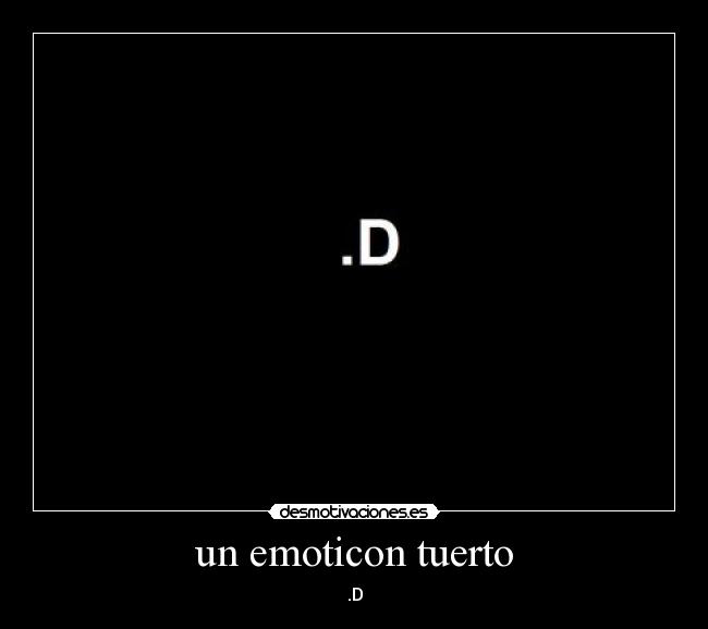 un emoticon tuerto - .D