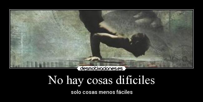 No hay cosas dificiles - 