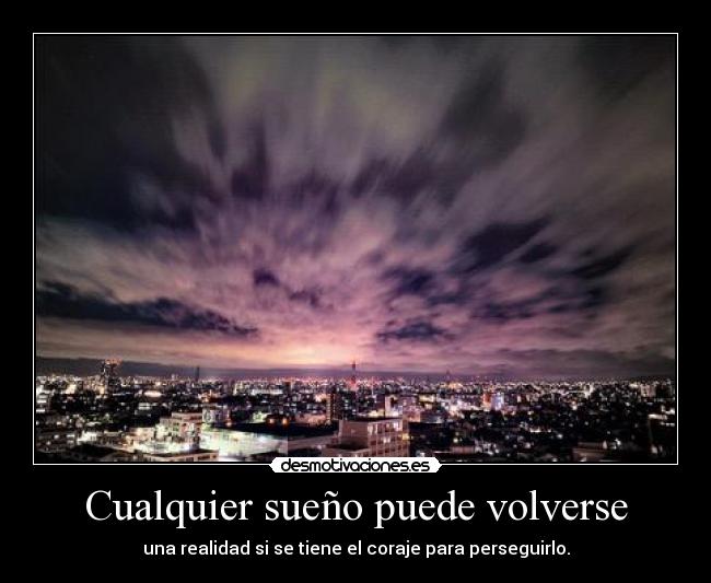 Cualquier sueño puede volverse - 