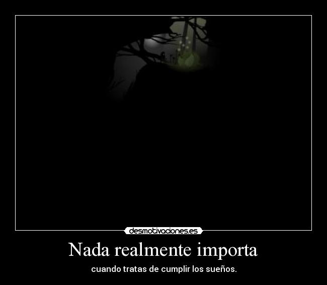 Nada realmente importa -