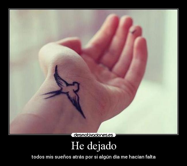 He dejado - todos mis sueños atrás por si algún día me hacían falta