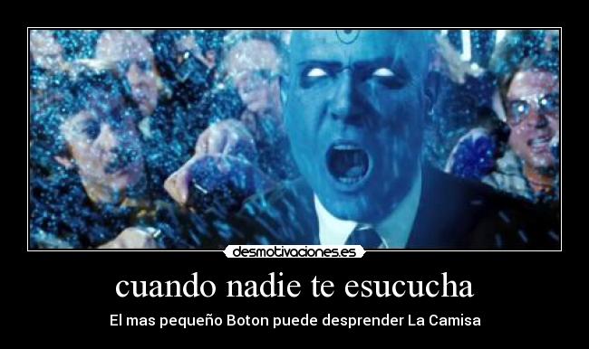 cuando nadie te esucucha - El mas pequeño Boton puede desprender La Camisa