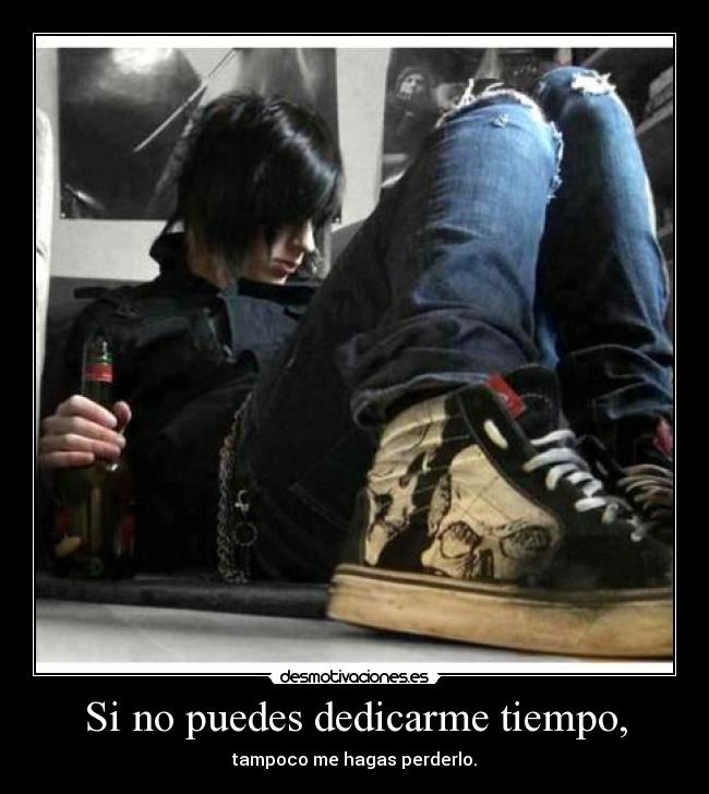 Si no puedes dedicarme tiempo, -