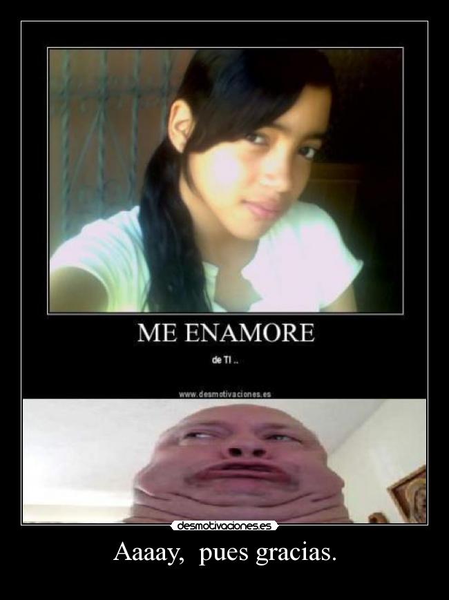 Aaaay, pues gracias. -