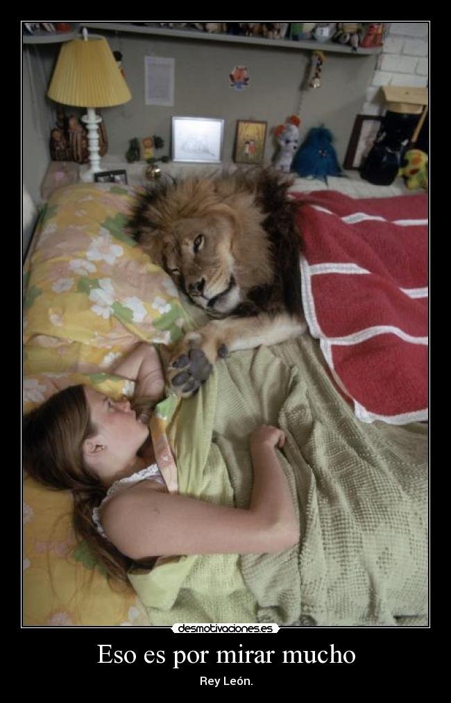 Eso es por mirar mucho - Rey León.