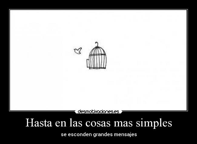 Hasta en las cosas mas simples - se esconden grandes mensajes