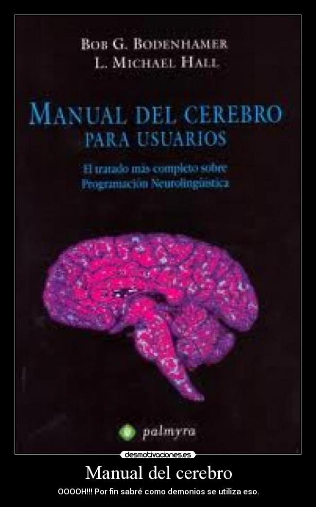 Manual del cerebro - OOOOH!!! Por fin sabré como demonios se utiliza eso.