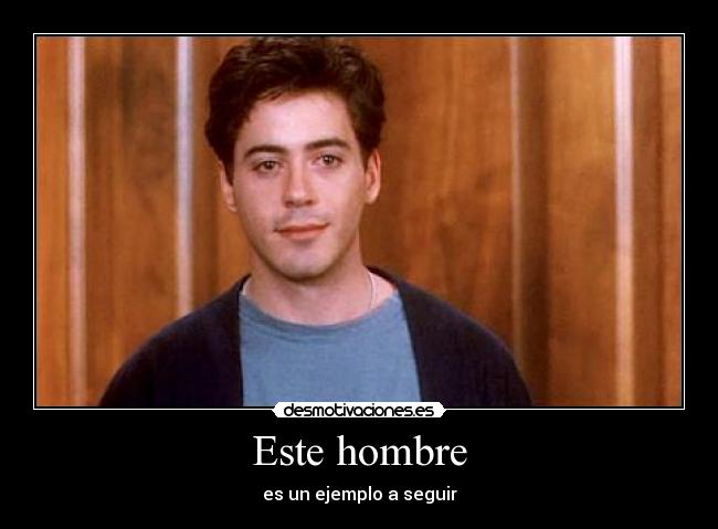 Este hombre - es un ejemplo a seguir