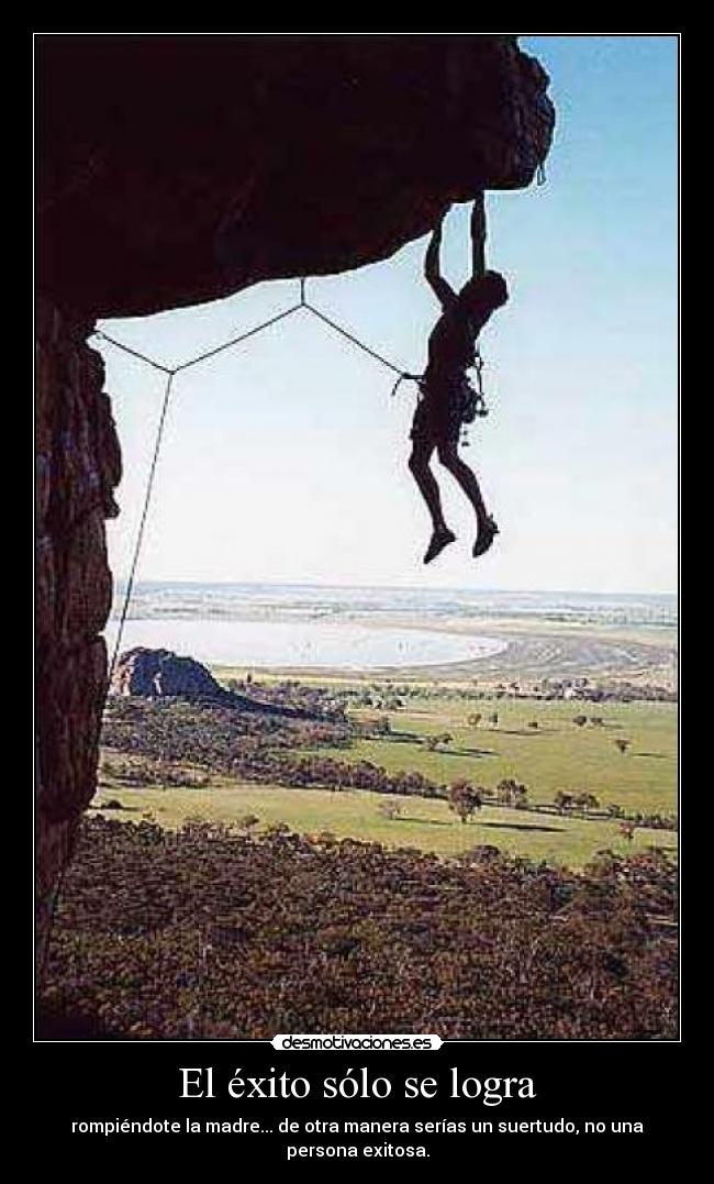 carteles exito solo logra rompiendote madre otra manera serias suertudo persona exitosa desmotivaciones