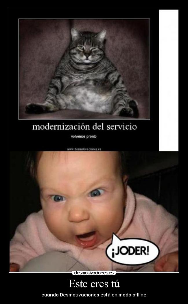 Este eres tú - cuando Desmotivaciones está en modo offline.