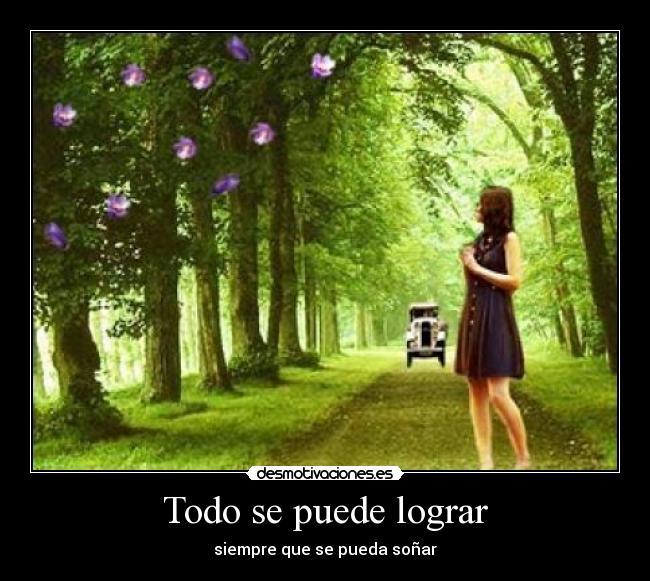 Todo se puede lograr - siempre que se pueda soñar