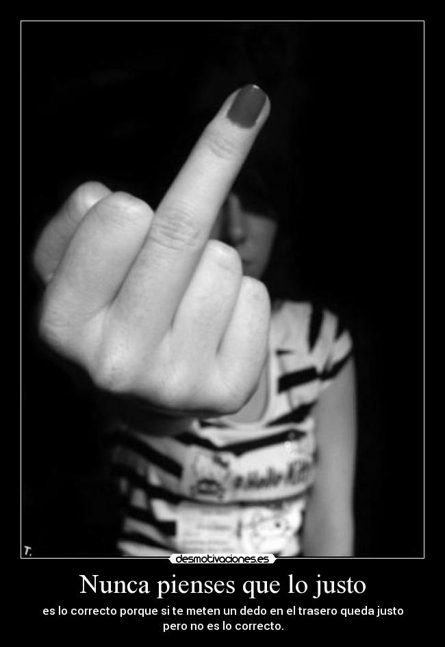 Nunca pienses que lo justo - 