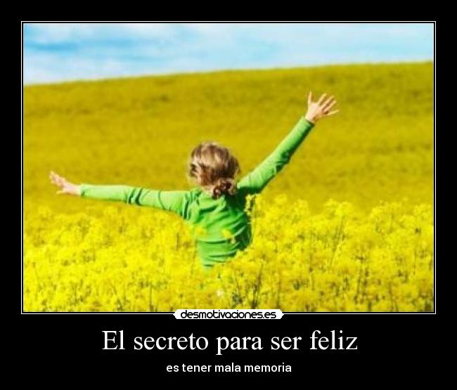 El secreto para ser feliz - es tener mala memoria