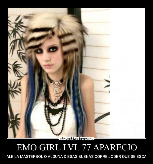 EMO GIRL LVL 77 APARECIO - TIRALE LA MASTERBOL O ALGUNA D ESAS BUENAS CORRE JODER QUE SE ESCAPA!