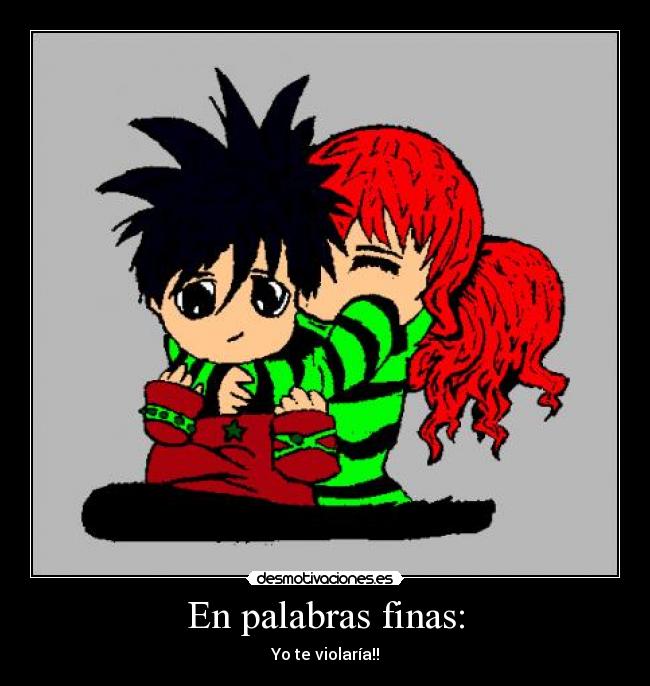 En palabras finas: -