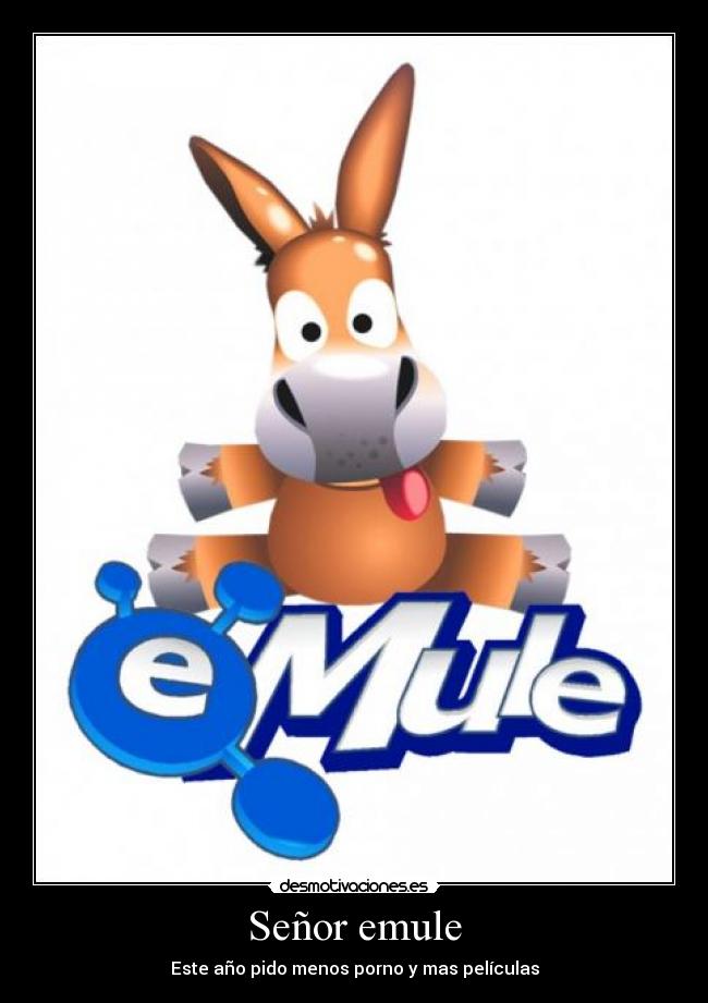 Señor emule - Este año pido menos porno y mas películas