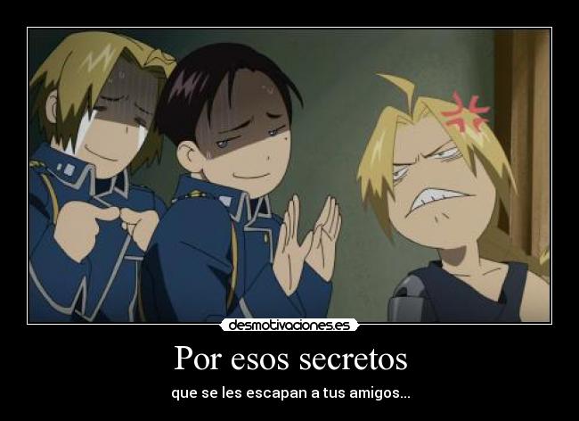 Por esos secretos - que se les escapan a tus amigos...