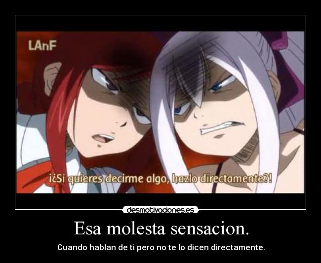 Esa molesta sensacion. -