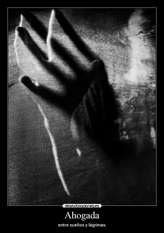 Ahogada - entre sueños y lágrimas.