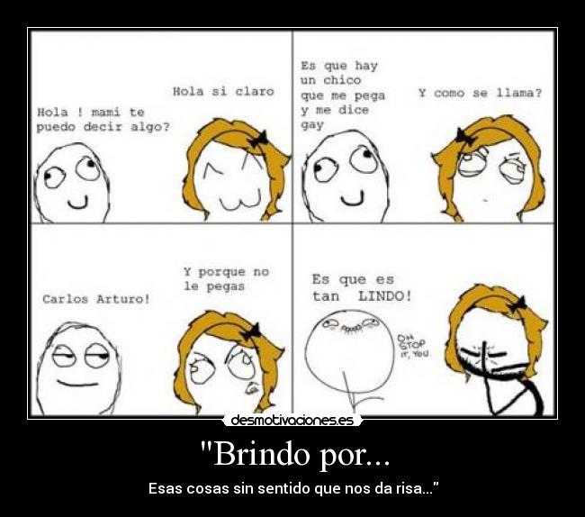 Brindo por... - Esas cosas sin sentido que nos da risa...