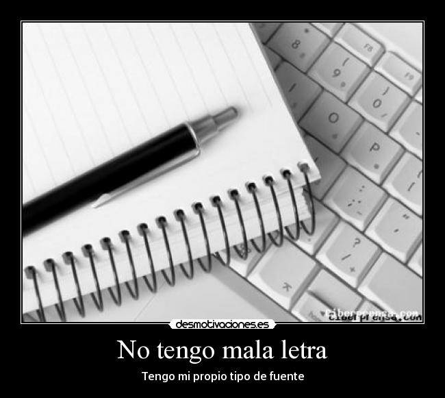 carteles mala letra tengo propio estilo computadora desmotivaciones