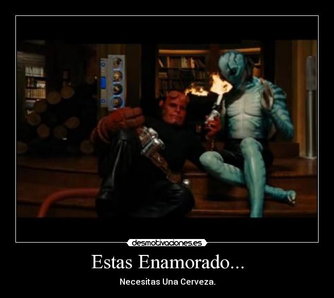 Estas Enamorado... - Necesitas Una Cerveza.