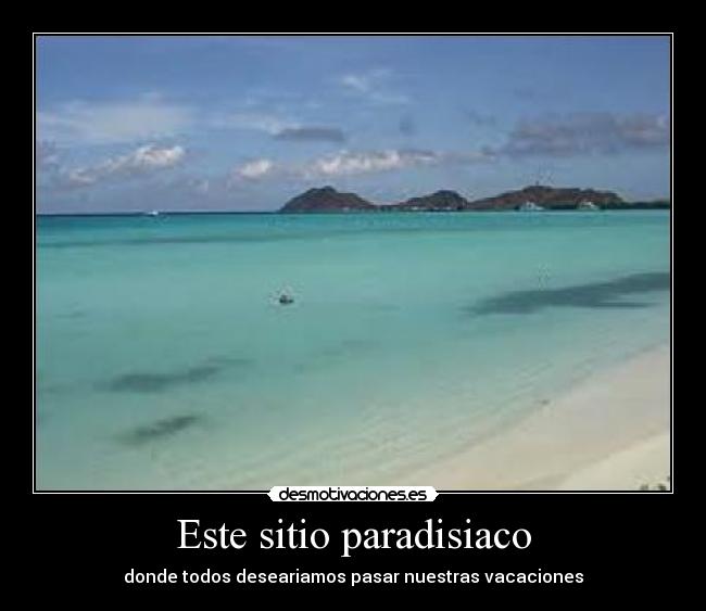 Este sitio paradisiaco -