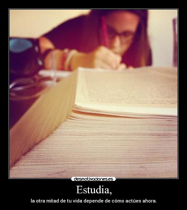 Estudia, -