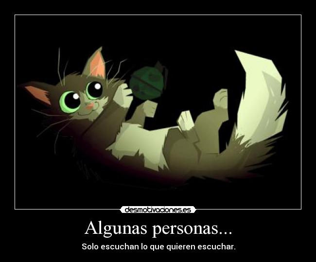 carteles algunas personas escuchar quieren danvs mrmumbles gatos gatosygatosymasgatos lindos boni amor super desmotivaciones