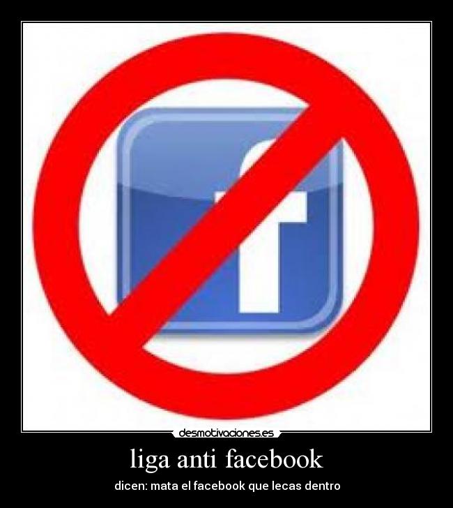 liga anti facebook Desmotivaciones