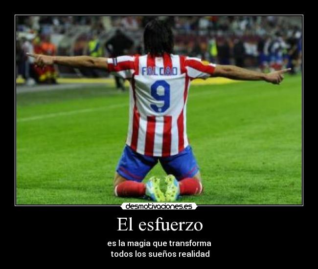 El esfuerzo - es la magia que transforma
todos los sueños realidad