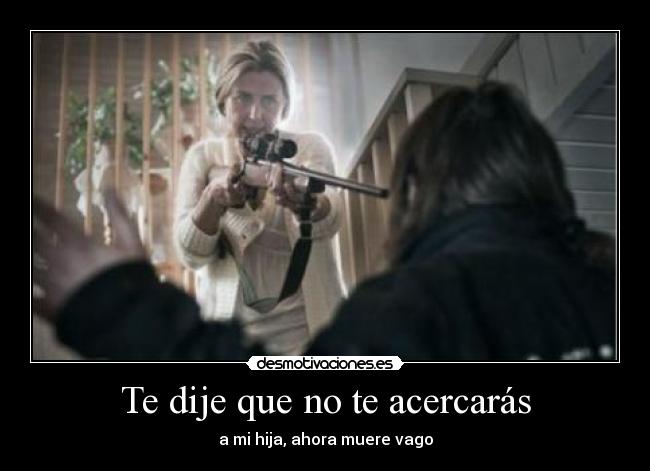 Te dije que no te acercarás - a mi hija, ahora muere vago