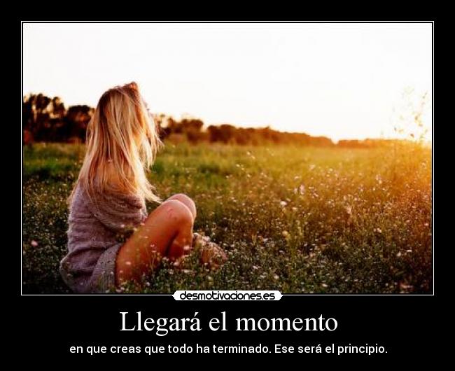 Llegará el momento -