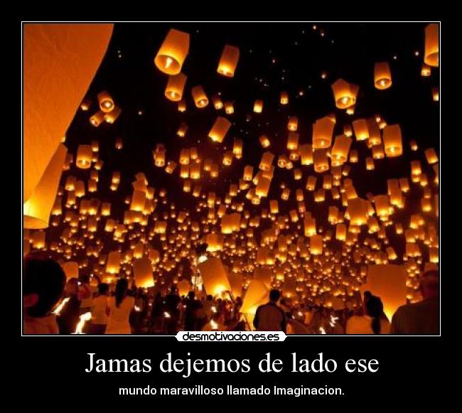 Jamas dejemos de lado ese -