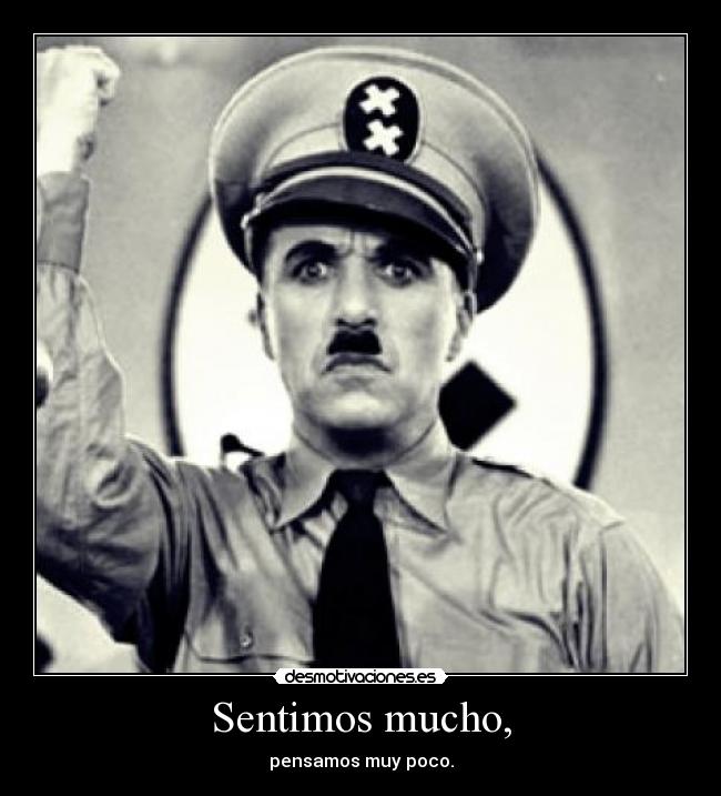 carteles charles chaplin dictador libertad sentir pensar ayudar desmotivaciones