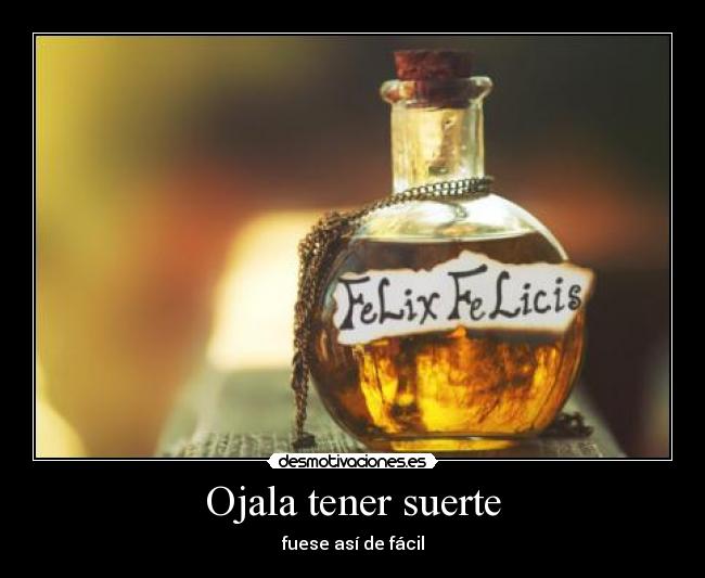 Ojala tener suerte -