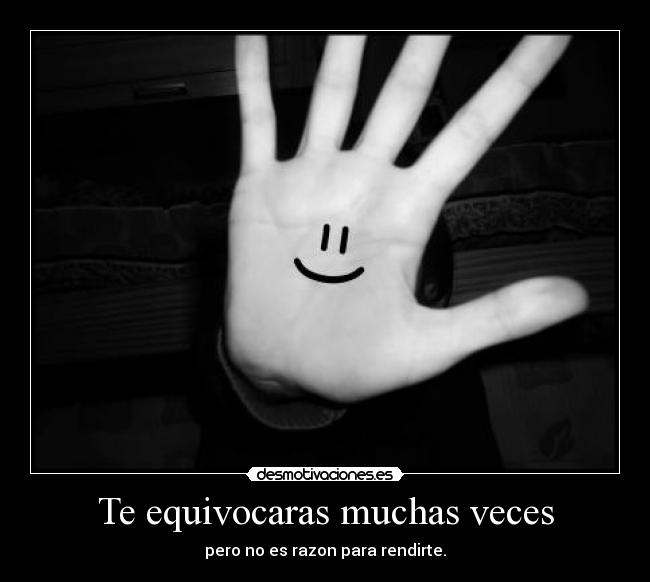 Te equivocaras muchas veces -