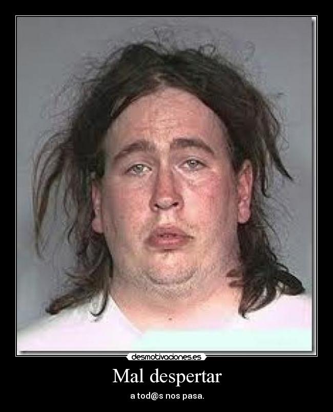 Mal despertar - a tod@s nos pasa.
