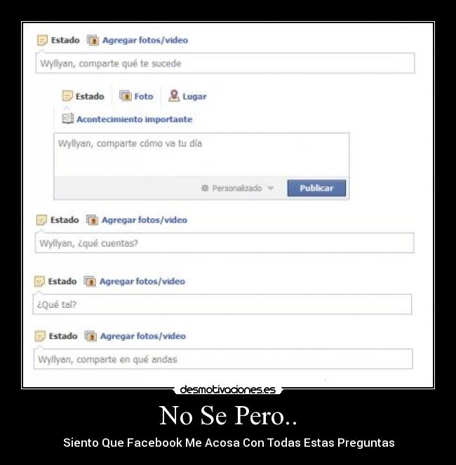 No Se Pero.. - Siento Que Facebook Me Acosa Con Todas Estas Preguntas