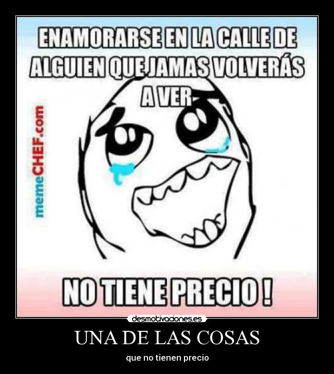 UNA DE LAS COSAS - que no tienen precio